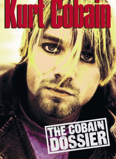 The Cobain Dossier: The Cobain Dossier