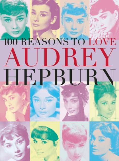 100 Reasons To Love Audrey Hepburn