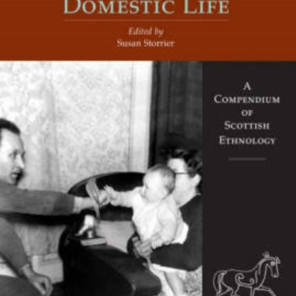 Scottish Life and Society Volume 6: Scotland's Domestic Life