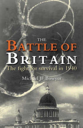 The Battle Of Britain: The Fight for Survival in 1940