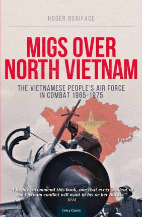 MiGs Over North Vietnam: The Vietnamese Peoples Airforce In Combat 1965 - 1975