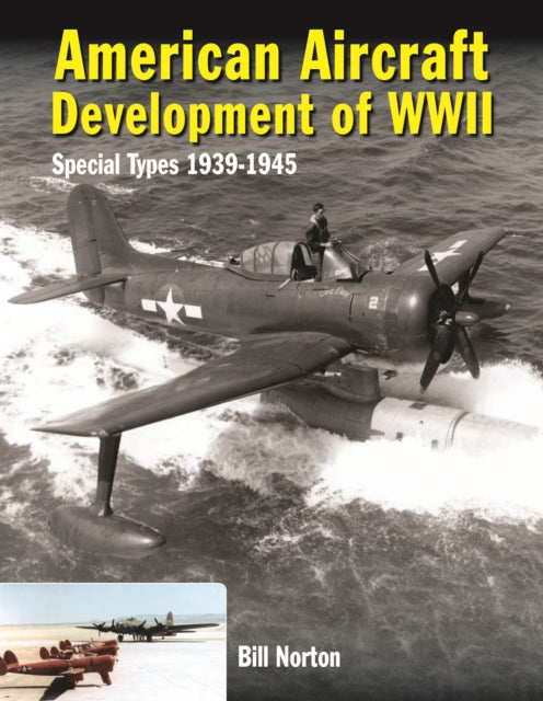 American Aircraft Development of WWII: Special Types 1939 - 1945