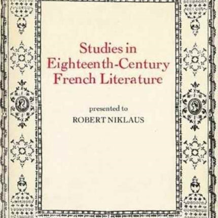 Studies in Eighteenth Century French Literature: Presented to Robert Niklaus