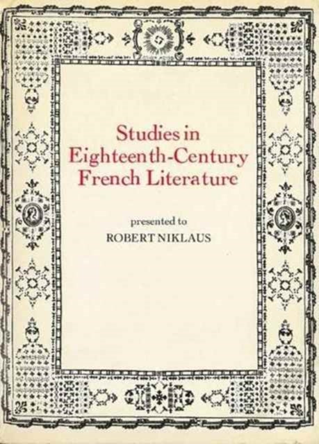 Studies in Eighteenth Century French Literature: Presented to Robert Niklaus