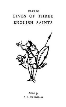 Aelfrics Lives Of Three English Saints