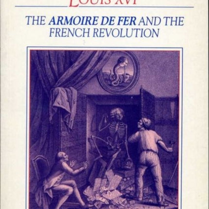 The Compromising of Louis XVI  The Armoire de Fer