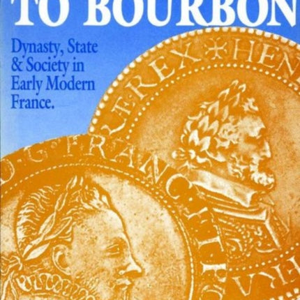 From Valois to Bourbon  Dynasty State and Society