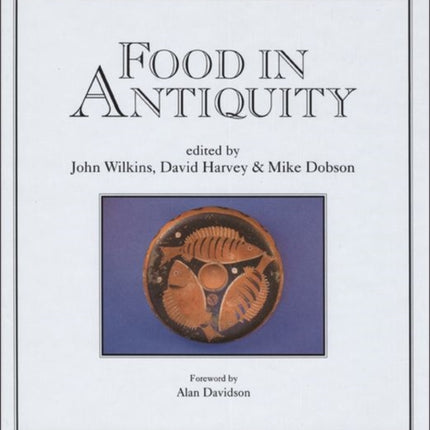 Food in Antiquity  Studies in Ancient Society and