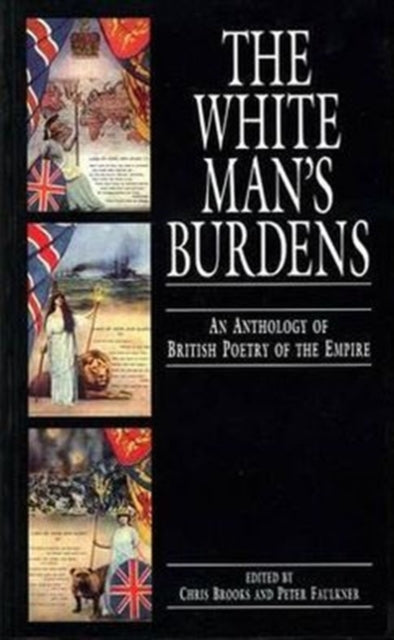 The White Man's Burdens: An Anthology of British Poetry of the Empire