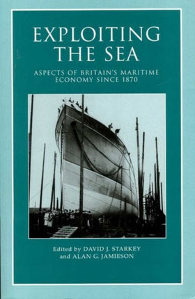 Exploiting the Sea  Aspects of Britains Maritime