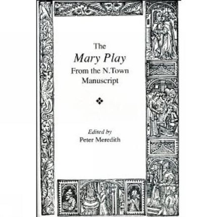 The Mary Play  From the N. town Manuscript