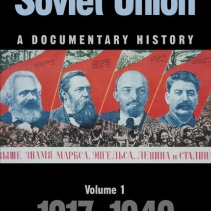 The Soviet Union: A Documentary History Volume 1: 1917-1940