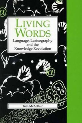 Living Words: Language, Lexicography and the Knowledge Revolution