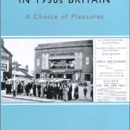 Popular Filmgoing in 1930s Britain: A Choice of Pleasures