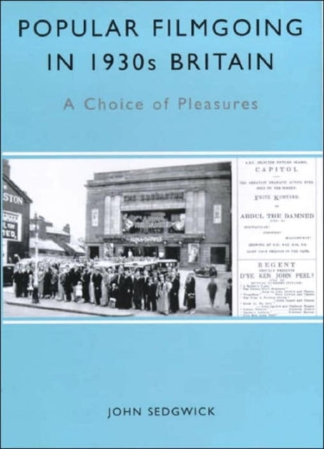 Popular Filmgoing in 1930s Britain: A Choice of Pleasures