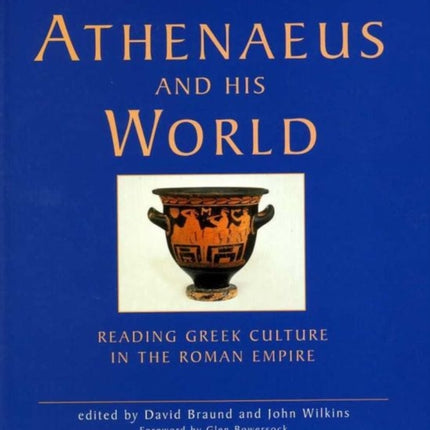 Athenaeus and his World  Reading Greek Culture in