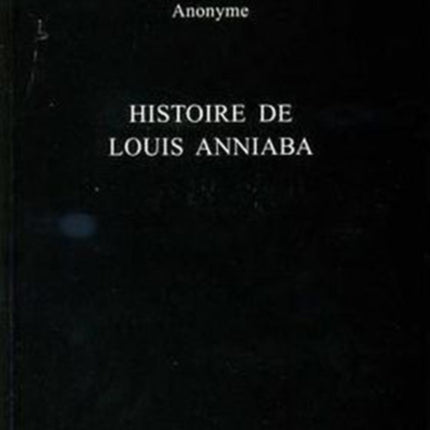 Histoire de Louis Anniaba: Roi d'Essenie en Afrique sur la Côte de Guinée