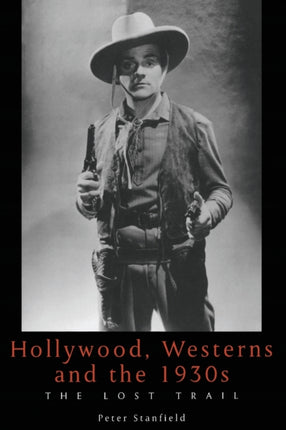 Hollywood Westerns And The 1930s The Lost Trail
