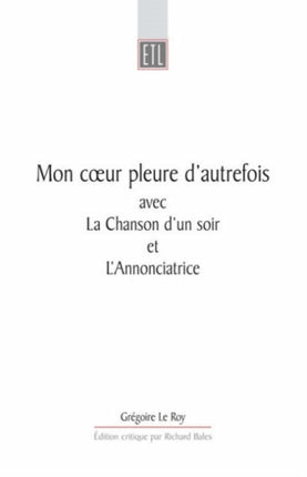 Mon Coeur Pleure D'Autrefois: avec La Chanson d'un jour et L'Annonciatrice