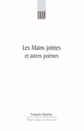 Les Mains Jointes Et Autres Poèmes (1905-1923): A Critical Edition