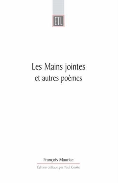 Les Mains Jointes Et Autres Poèmes (1905-1923): A Critical Edition