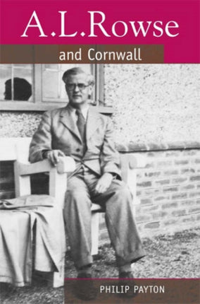 A.L. Rowse And Cornwall: Paradoxical Patriot