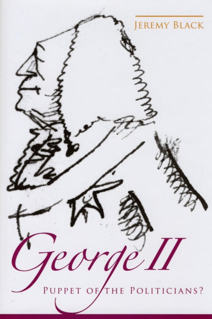 George II  Puppet of the Politicians