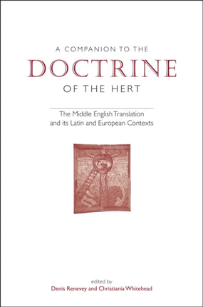 A Companion to 'The Doctrine of the Hert': The Middle English Translation and its Latin and European Contexts