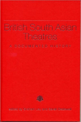 British South Asian Theatres: A Documented History (with accompanying DVD)