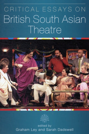 Critical Essays on British South Asian Theatre