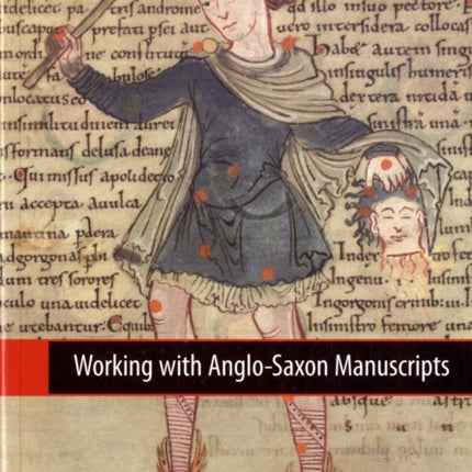 Working with Anglo-Saxon Manuscripts