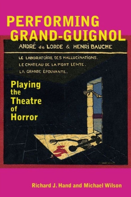 Performing Grand-Guignol: Playing the Theatre of Horror