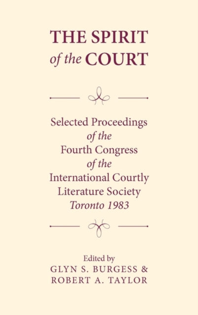 The Spirit of the Court: Selected Proceedings of the Fourth Congress of the International Courtly Literature