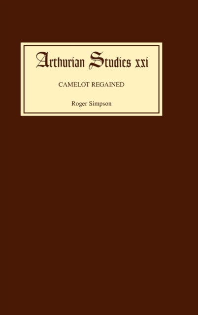 Camelot Regained: The Arthurian Revival and Tennyson 1800-1849