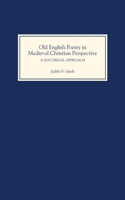 Old English Poetry in Medieval Christian Perspective: A Doctrinal Approach