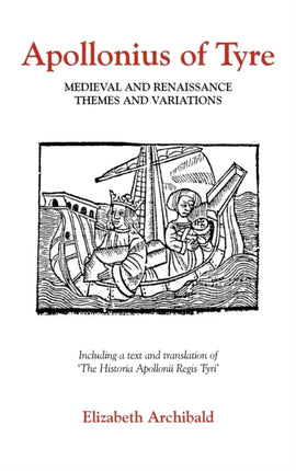 Apollonius of Tyre: Medieval and Renaissance Themes and Variations