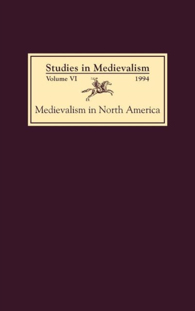 Studies in Medievalism VI: Medievalism in North America