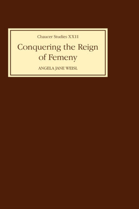 Conquering the Reign of Femeny: Gender and Genre in Chaucer's Romance