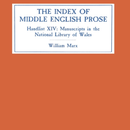 The Index of Middle English Prose: Handlist XIV: Manuscripts in The National Library of Wales (Llyfrgell Genedlaethol Cymru), Aberystwyth