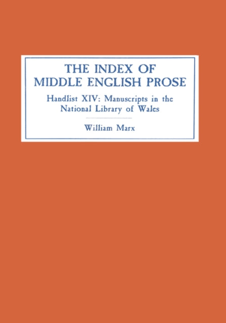 The Index of Middle English Prose: Handlist XIV: Manuscripts in The National Library of Wales (Llyfrgell Genedlaethol Cymru), Aberystwyth