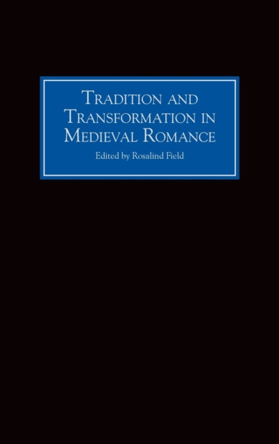 Tradition and Transformation in Medieval Romance