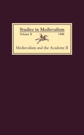 Studies in Medievalism X (1998): Medievalism and the Academy II: Cultural Studies