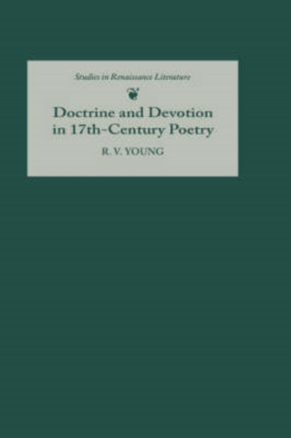 Doctrine and Devotion in SeventeenthCentury Poe  Studies in Donne Herbert Crashaw and Vaughan