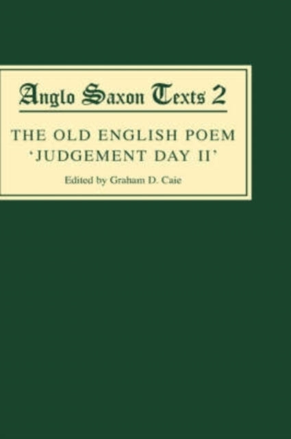 The Old English Poem Judgement Day II  A critical edition with editions of Bedes De die iudiciiand the Hatton 113 Homily Be domes D230ge