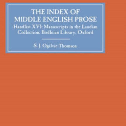 The Index of Middle English Prose: Handlist XVI: The Laudian Collection, Bodleian Library, Oxford