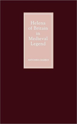 Helena of Britain in Medieval Legend