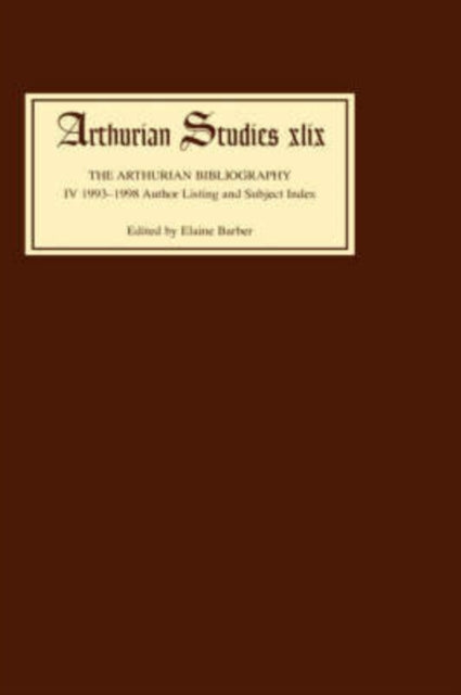 Arthurian Bibliography IV: 1993-1998 Author Listing and Subject Index