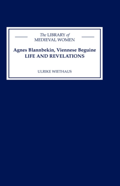 Agnes Blannbekin, Viennese Beguine: Life and Revelations