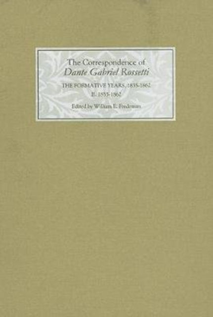 The Correspondence of Dante Gabriel Rossetti: The Formative Years, 1835-1862: Charlotte Street to Cheyne Walk. II. 1855-1862