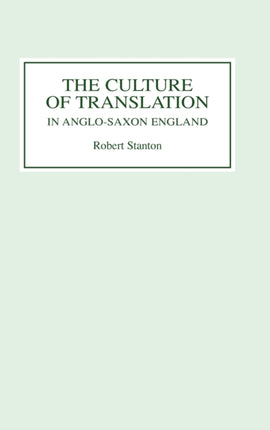 The Culture of Translation in Anglo-Saxon England